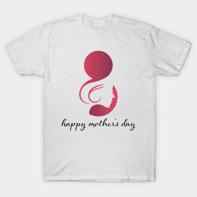 Happy Mother Day Love Mother Funny T-Shirt by Duffymacia